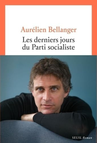Les derniers jours du Parti socialiste roman - Aurélien Bellanger (Grand format) - Livre d'occasion
