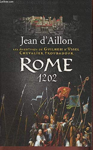 LES AVENTURES DE GUILHEM D'USSEL CHEVALIER TROUBADOUR - ROME 1202 (Grand format) - Livre d'occasion