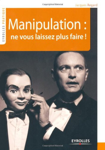 Manipulation : ne vous laissez plus faire ! - Jacques Regard (Grand format) - Livre d'occasion