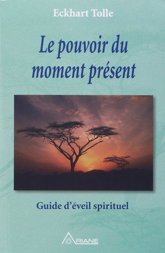 Le pouvoir du moment présent guide d'éveil spirituel - Eckhart Tolle (Grand format) - Livre d'occasion