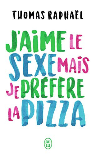 J'aime le sexe mais je préfère la pizza - Thomas Raphaël (Poche) - Livre d'occasion