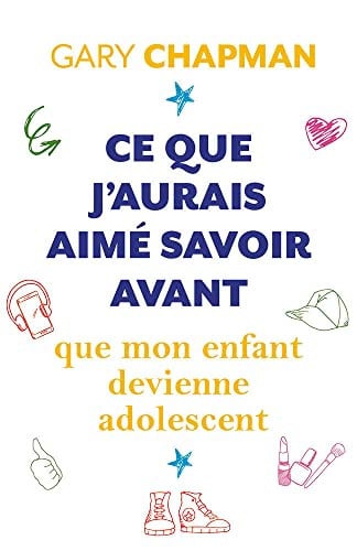 Ce que j'aurais aime savoir avant que mon enfant devienne adolescent - Gary Chapman (Poche) - Livre d'occasion