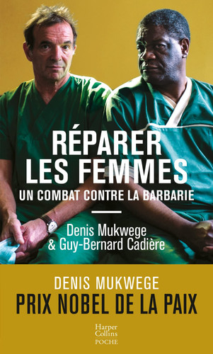 Réparer les femmes Un combat contre la barbarie - Denis Mukwege, Guy-Bernard Cadière (Poche) - Livre d'occasion