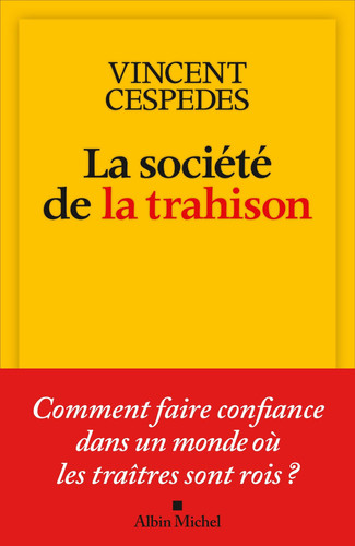 La société de la trahison Comment faire confiance dans un monde où les traîtres sont rois ? - Vincent Cespedes (Grand format) - Livre d'occasion