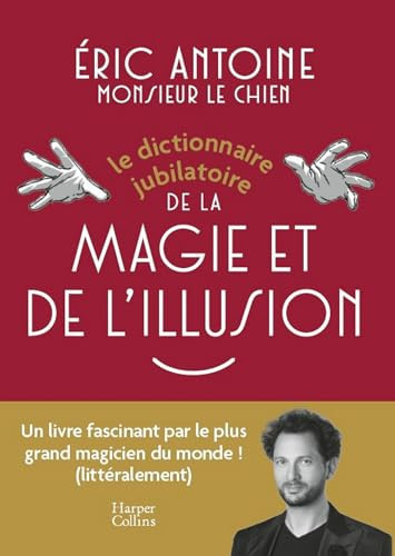 Le dictionnaire jubilatoire de la magie et de l'illusion - Eric Antoine (acteur) (Grand format) - Livre d'occasion