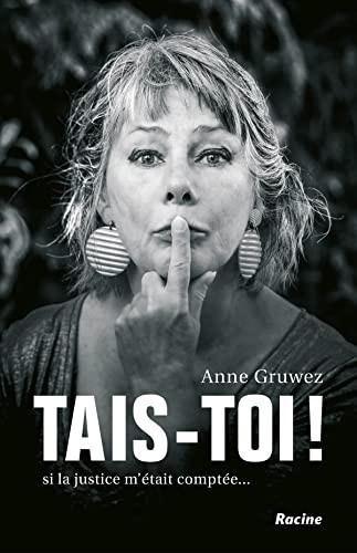 Tais-toi ! Si la justice m'était comptée... - Anne Gruwez (Grand format) - Livre d'occasion