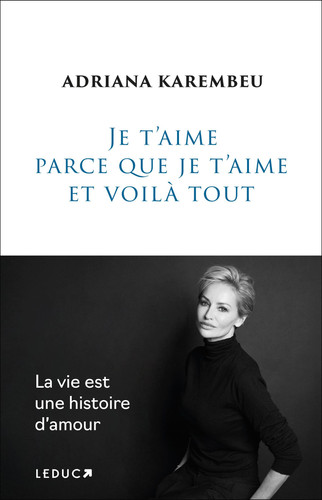 Je t'aime parce que je t'aime et voilà tout - Karembeu, Adriana (Grand format) - Livre d'occasion