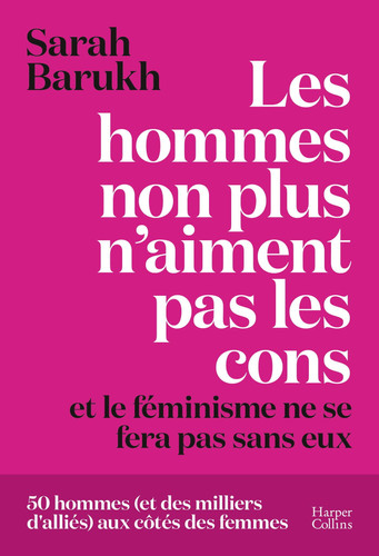 Les hommes non plus n'aiment pas les cons... et le féminisme ne se fera pas sans eux - Barukh, Sarah (Grand format) - Livre d'occasion