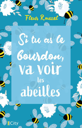Si tu as le bourdon, va voir les abeilles - Fleur Roussel (Grand format) - Livre d'occasion