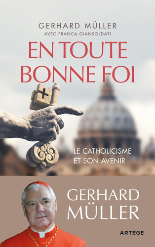 En toute bonne foi Le catholicisme et son avenir - Gerhard Müller, Franca Giansoldati (Grand format) - Livre d'occasion