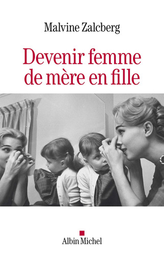 Devenir femme de mère en fille - Malvine Zalcberg (Grand format) - Livre d'occasion
