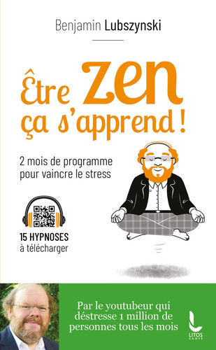 Etre zen, ça s'apprend ! 8 semaines de programme pour vaincre le stress, l'anxiété et l'angoisse - Benjamin Lubszynski (Poche) - Livre d'occasion