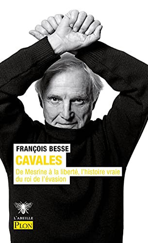 Cavales De Mesrine à la liberté, l'histoire vraie du roi de l'évasion - François Besse (Poche) - Livre d'occasion