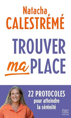 [OCC004194] Trouver ma place 22 protocoles pour atteindre la sérénité - Natacha Calestrémé (Poche) - Livre d'occasion