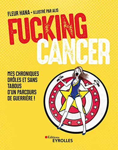 [OCC004230] Fucking Cancer Mes chroniques drôles et sans tabous d'un parcours de guerrière ! - Fleur Hana (Grand format) - Livre d'occasion