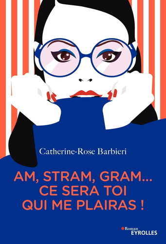 Am, stram, gram... ce sera toi qui me plairas ! - Catherine-Rose Barbieri (Grand format) - Livre d'occasion