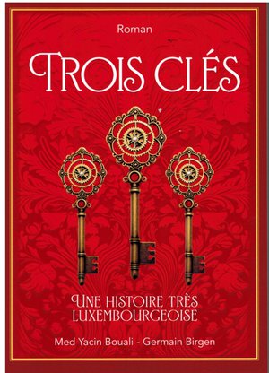 TROIS CLES UNE HISTOIRE TRÈS LUXEMBOURGEOISE

MED YACIN BOUALI - GERMAIN BIRGEN - Grand Format -Livre d'occasion
