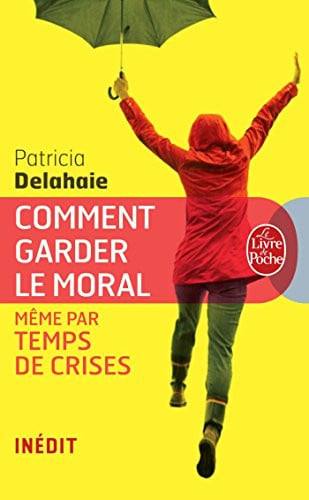 Comment garder le moral même par temps de crises - Patricia Delahaie (Poche) - Livre d'occasion