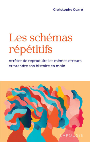 Les schémas répétitifs Arrêter de reproduire les mêmes erreurs et prendre son histoire en main - Christophe Carré (Grand format) - Livre d'occasion