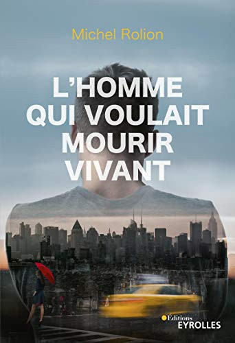 L'homme qui voulait mourir vivant - Michel Rolion (Grand format) - Livre d'occasion