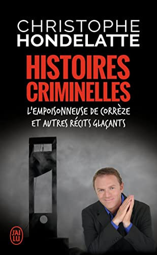 Histoires criminelles: L'empoisonneuse de Corrèze et autres - Livre d'occasion