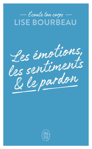 Écoute ton corps: Les émotions, les sentiments et le pardon - Livre d'occasion