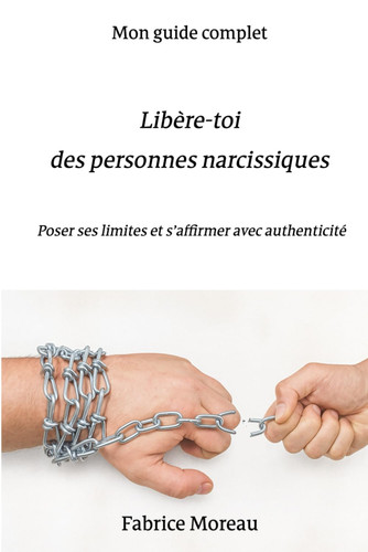 Libére-toi des personnes narcissiques: Poser ses limites et - Livre d'occasion