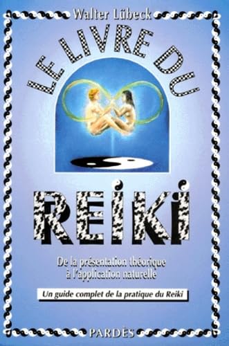 Le livre du reiki - De la présentation théorique à l'application naturelle, un guide complet de la pratique du reiki - Livre d'occasion