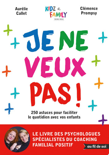 Je ne veux pas !: 250 astuces pour faciliter le quotidien av - Livre d'occasion