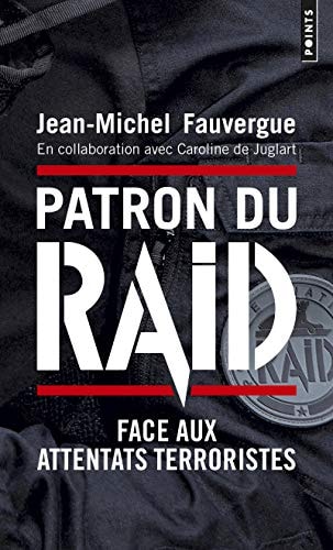 Patron du RAID Face aux attentats terroristes - Caroline de Juglart, Jean-Michel Fauvergue (Poche)