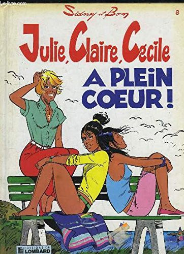 Julie, Claire, Cécile Tome 8 - à Plein Coeur ! - Livre d'occasion