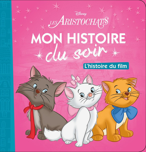 LES ARISTOCHATS - Mon Histoire du Soir - L'histoire du film - Livre d'occasion