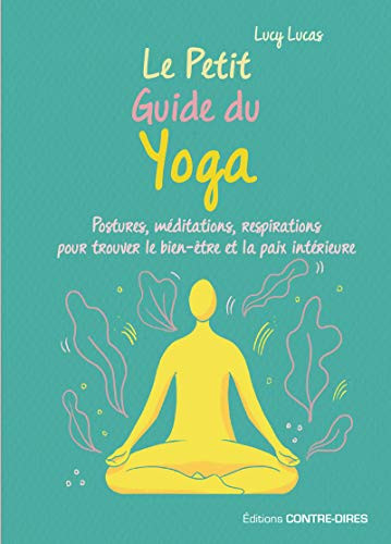 Le Petit Guide du Yoga: Postures, méditations, respirations. - Livre d'occasion