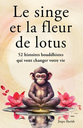 Le singe et la fleur de lotus: 52 histoires bouddhistes qui - Livre d'occasion