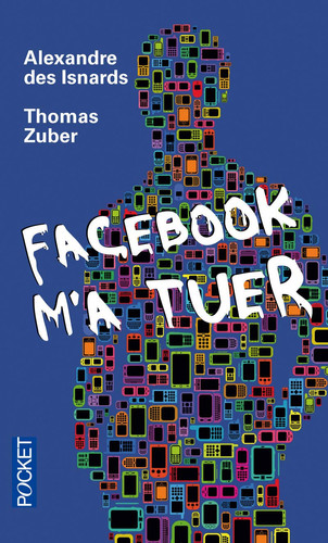 Facebook m'a tuer - Alexandre Des Isnards, Thomas Zuber (Poche) - Livre d'occasion