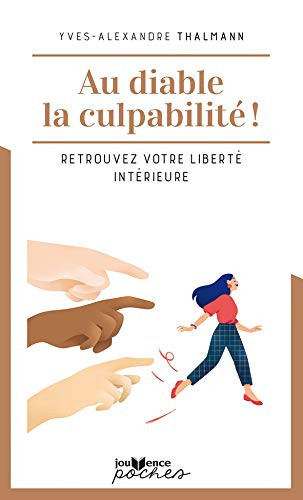 Au diable la culpabilité ! Retrouvez votre liberté intérieure - Yves-Alexandre Thalmann (Poche) - Livre d'occasion