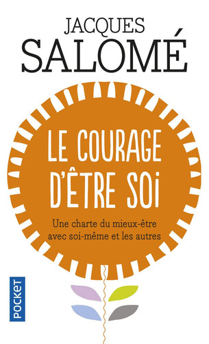 Le courage d'être soi l'art de communiquer en conscience - Jacques Salomé (Poche) - Livre d'occasion