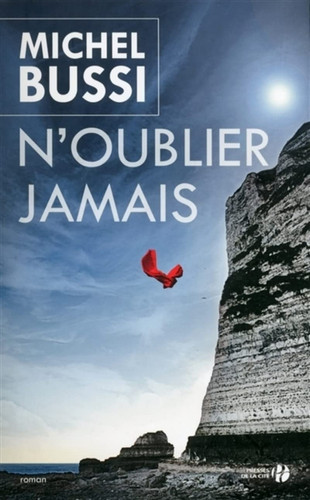 N'oublier jamais roman - Michel Bussi (Grand format) - Livre d'occasion