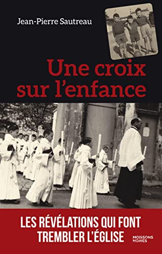 Une croix sur l'enfance - Jean-Pierre Sautreau (Grand format) - Livre d'occasion