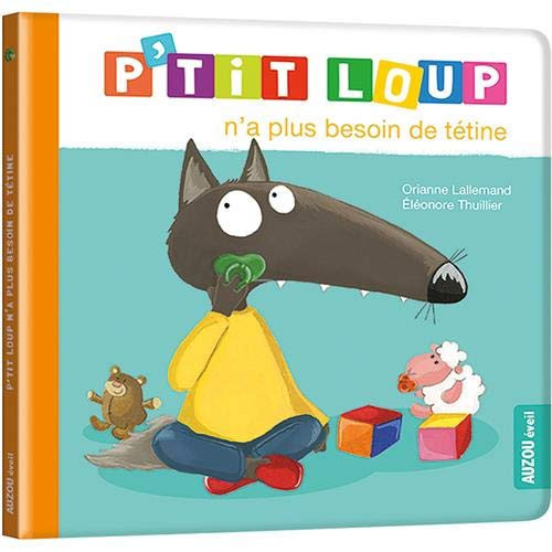 P'tit Loup n'a plus besoin de tétine - Orianne Lallemand - Livre d'occasion