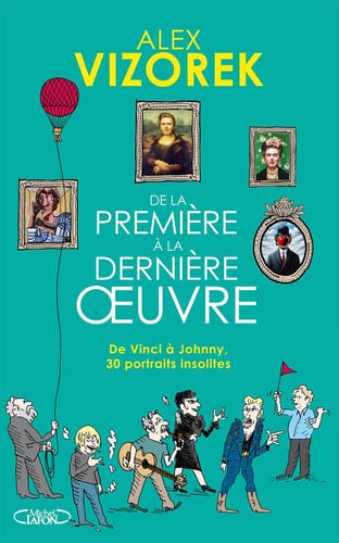 De la première à la dernière oeuvre - De Vinci à Johnny - Vizorek, Alex (Grand format) - Livre d'occasion