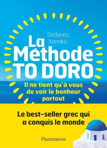 La Méthode To Doro Il ne tient qu'à vous de voir le bonheur partout - Stefanos Xenakis (Grand format) - Livre d'occasion