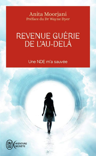 Revenue guérie de l'au-delà Une NDE m'a sauvée - Anita Moorjani (Poche) - Livre d'occasion