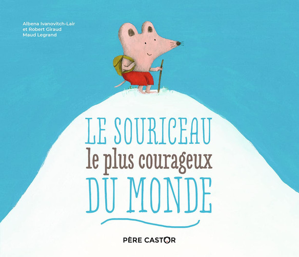 Le souriceau le plus courageux du monde - Albena Ivanovitch-Lair, Robert Giraud - Livre d'occasion
