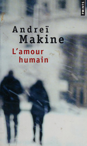 L'amour humain roman - Andreï Makine (Poche) - Livre d'occasion