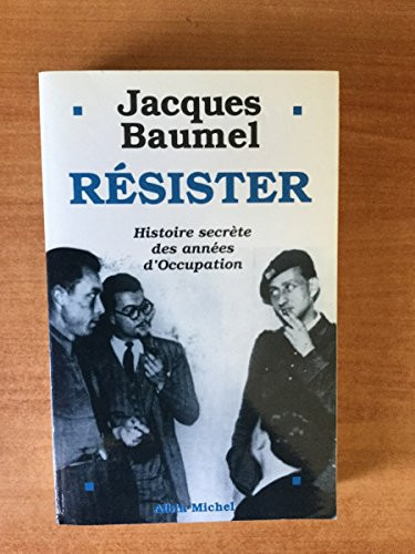 Résister: histoire secrète des années d'Occupation - Baumel, Jacques (Grand format) - Livre d'occasion