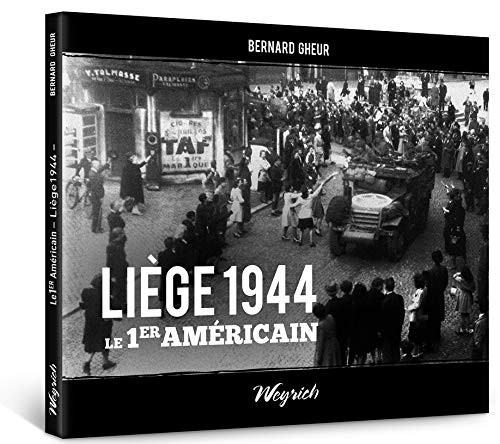 Liège 1944 le 1er américain - Bernard Gheur (Grand format) - Livre d'occasion
