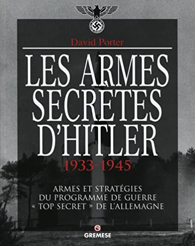 Les armes secrètes d'Hitler 1933-1945 Armes et stratégies du programme de guerre "Top secret" de l'Allemagne - David Porter (Grand format) - Livre d'occasion