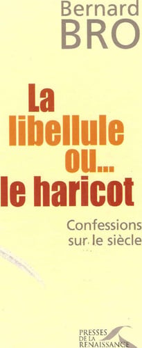 La libellule ou le haricot: confessions sur le siècle - Bro, Bernard (Grand format) - Livre d'occasion
