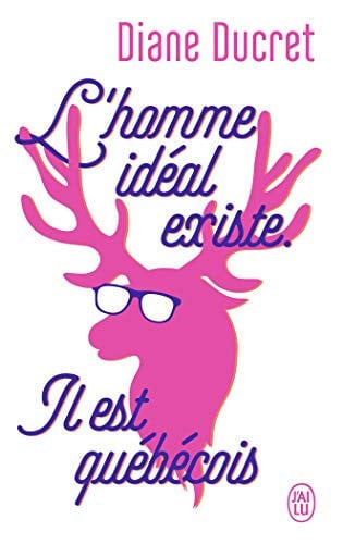 L'homme idéal existe, il est québécois - Ducret, Diane (Poche) - Livre d'occasion